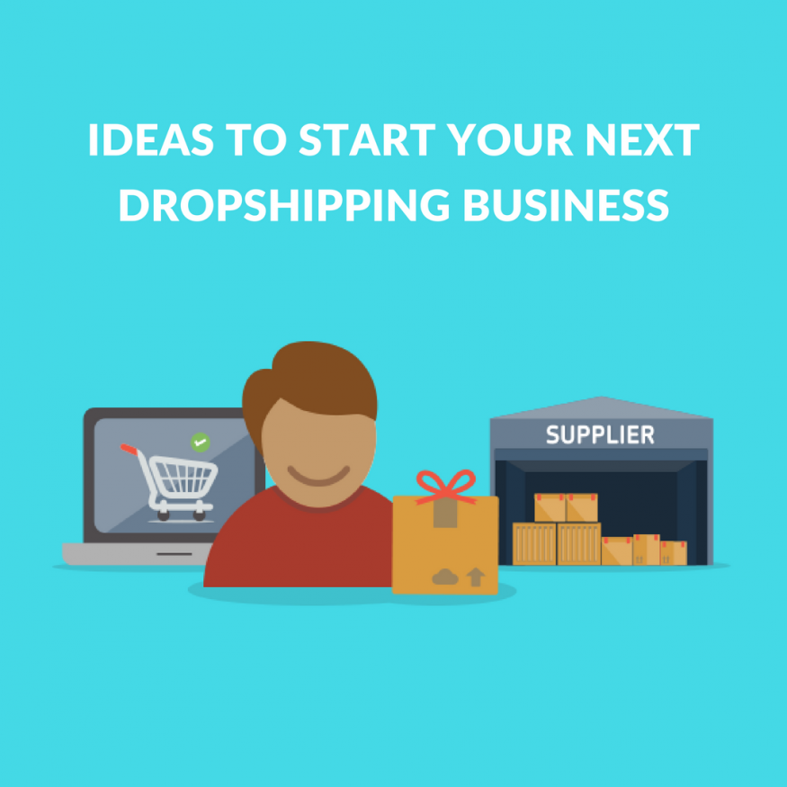 Ideas To Start Your Next Dropshipping Business: 2022 Guide