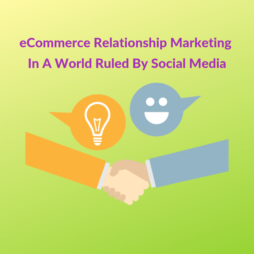 ecommerce-relationship-marketing-in-a-world-ruled-by-social-media